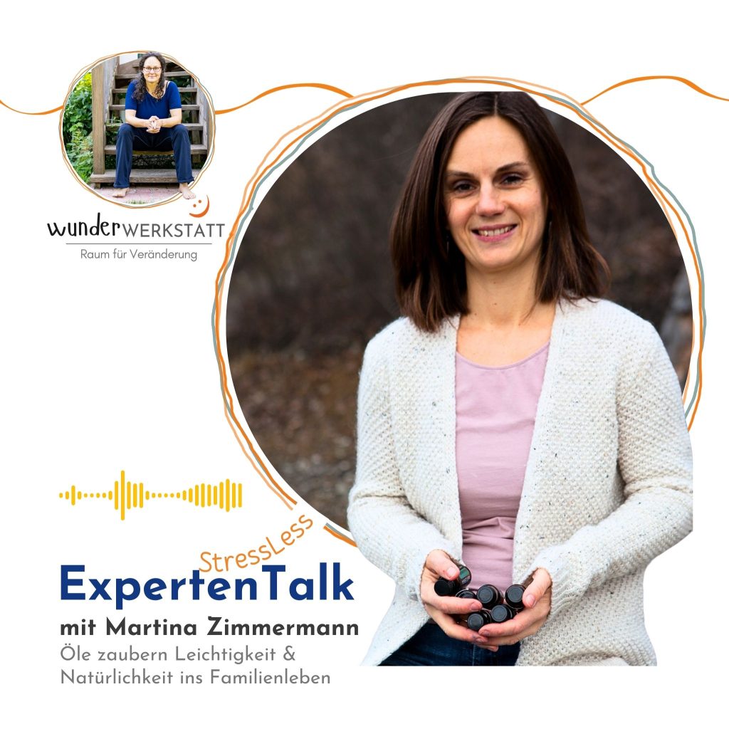 Martina-Zimmermann_Aromaöle_Stressreduktion_Familien_Expertengespräch_Experttalk_Wunderwerkstatt